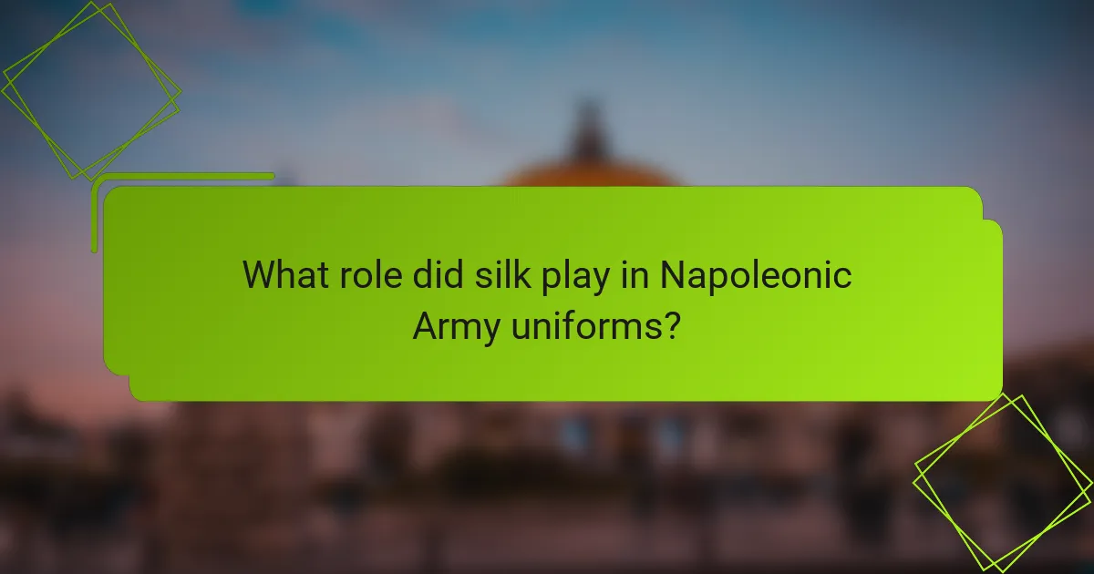 What role did silk play in Napoleonic Army uniforms?