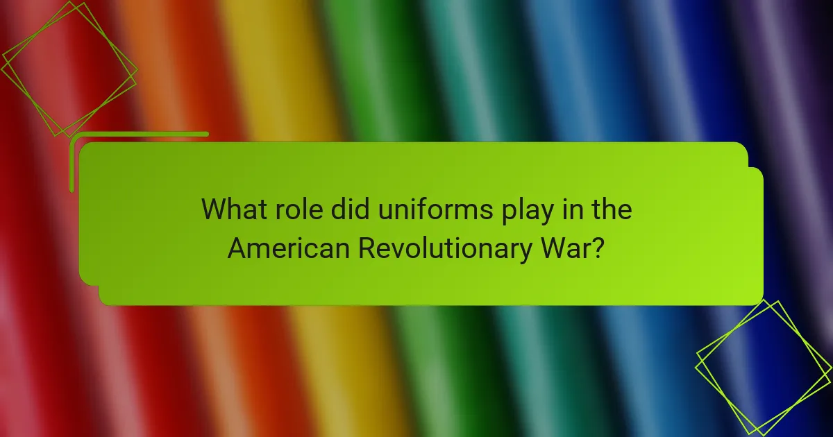 What role did uniforms play in the American Revolutionary War?