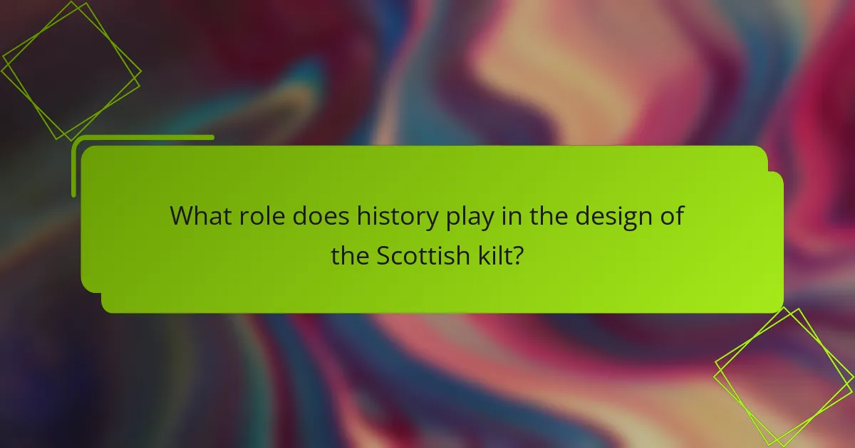 What role does history play in the design of the Scottish kilt?